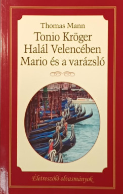 Thomas Mann - Tonio Kr�ger - Mario �s a var�zsl� - Hal�l Velenc�ben