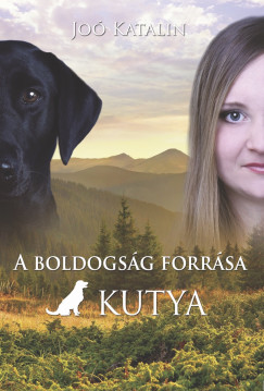Jo Katalin - A boldogsg forrsa a kutya