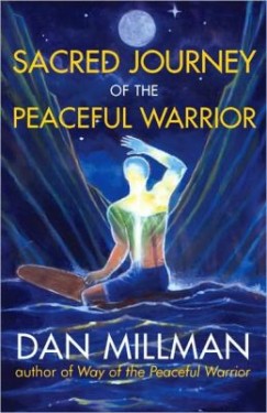 Dan Millman - Sacred Journey of the Peaceful Warrior