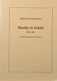 M�sz�ros K�roly - Horthy �s Teleki 1919-1921 (dedik�lt)