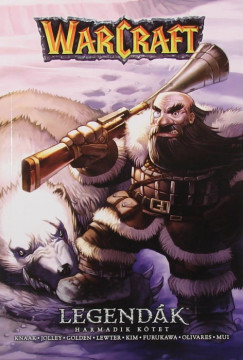 Christie Golden - Dan Jolley - Richard A. Knaak - Troy Lewter - Warcraft: Legendk 3.