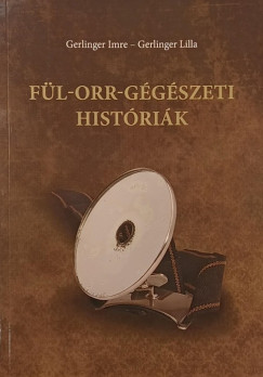 Gerlinger Lilla - Gerlinger Imre - F�l-orr-g�g�szeti hist�ri�k