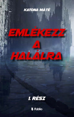 Katona Mt - Emlkezz a hallra 1. rsz