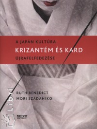 Ruth Benedict - Mori Szadahiko - Krizantm s kard