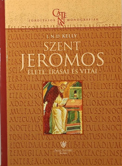 J. N. D. Kelly - Szent Jeromos lete, rsai s viti