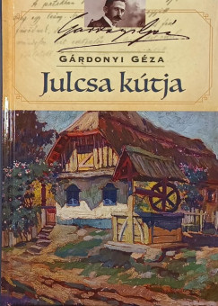 Gárdonyi Géza - Julcsa kútja