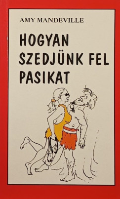 Amy Mandeville - Hogyan szedjnk fel pasikat
