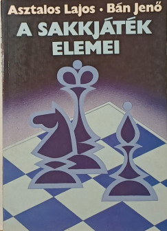 Asztalos Lajos - Bn Jen - A sakkjtk elemei