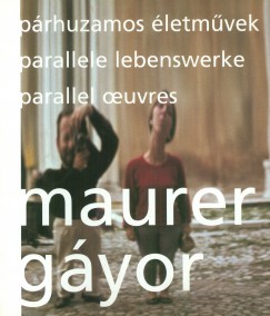 Maurer Dra   (Szerk.) - Prhuzamos letmvek - Parallele Lebenswerke - Parallel oeuvres