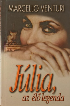 Marcello Venturi - Júlia, az élő legenda