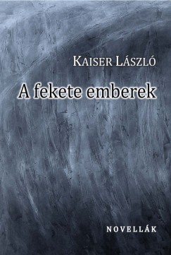 Kaiser Lszl - A fekete emberek