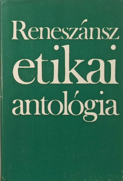 Reneszánsz etikai antológia