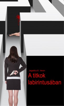 Jagadics E. Veron - A titkok labirintusban