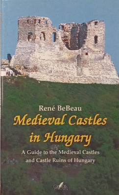 René Bebeau - Medieval Castles in Hungary