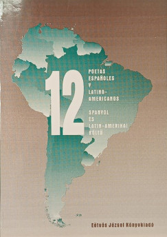 12 poetas espanoles y latino-americanos - 12 spanyol s latin-amerikai klt