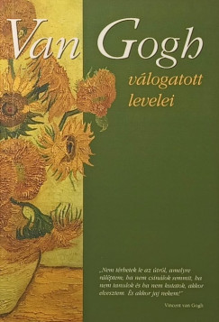 Vincent Van Gogh - Dávid Katalin (Szerk.) - Van Gogh válogatott levelei