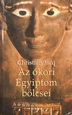 Christian Jacq - Az kori Egyiptom blcsei
