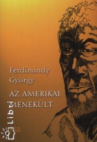 Ferdinandy Gyrgy - Az amerikai meneklt