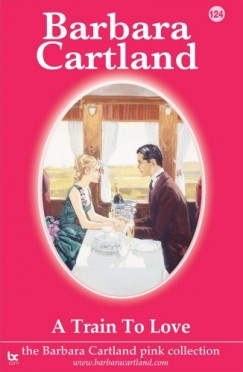 Cartland Barbara - Barbara Cartland - A Train to Love