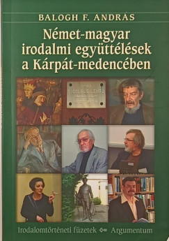 Balogh F. Andrs - Nmet-magyar irodalmi egyttlsek a Krpt-medencben