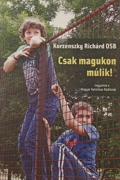 Korzenszky Rich�rd - Csak magukon m�lik!