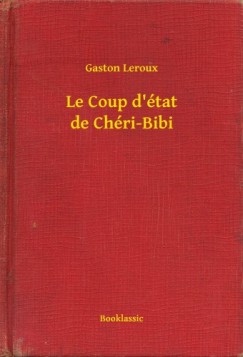 Gaston Leroux - Le Coup d'tat de Chri-Bibi