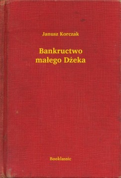 Janusz Korczak - Bankructwo maego Deka