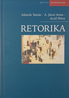 Aczl Petra - Adamik Tams - Adamikn Jsz Anna - Retorika