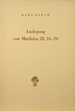 Karl Barth - Auslegung van Matthus 28, 16-20