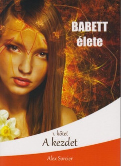 Alex Sorcier - Babett lete: A kezdet