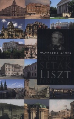 Watzatka gnes - Budapesti stk Liszt Ferenccel