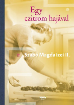 Szab Magda - Egy czitrom hajval - Szab Magda zei II.