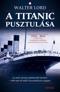 Walter Lord - A Titanic pusztulsa