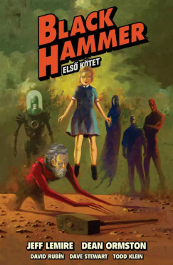 Jeff Lemire - Dean Ormston - Black Hammer 1. k�tet