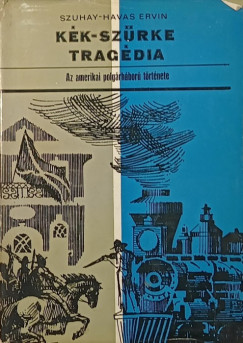 Szuhay-Havas Ervin - K�k-sz�rke trag�dia