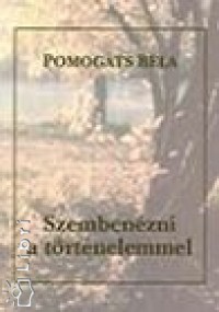 Pomogts Bla - Szembenzni a trtnelemmel