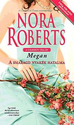 Nora Roberts - A smaragd nyakk hatalma - Megan