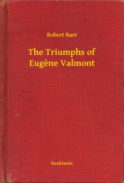 Robert Barr - The Triumphs of Eug?ne Valmont