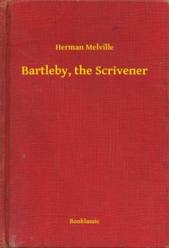 Herman Melville - Bartleby, the Scrivener