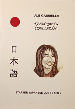 Gabriella Alb - Kezd japn csak lazn - Starter Japanese just easily