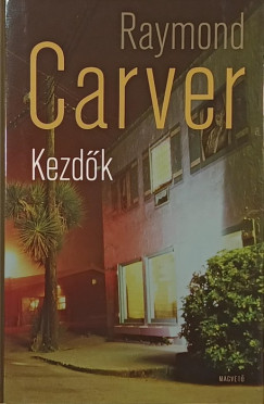 Raymond Carver - Kezdők