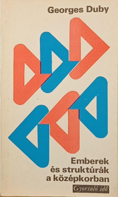 Georges Duby - Emberek és struktúrák a középkorban