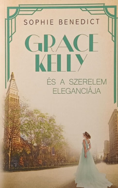 Sophie Benedict - Grace kelly és a szerelem eleganciája