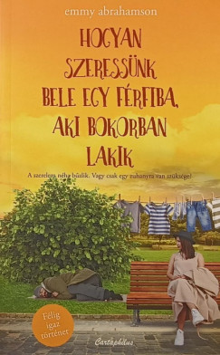 Emmy Abrahamson - Hogyan szeressünk bele egy férfiba, aki bokorban lakik