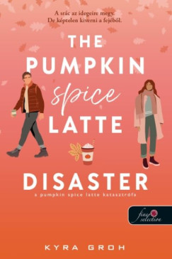 Kyra Groh - The Pumpkin Spice Latte Disaster - A pumpkin spice latte katasztrófa