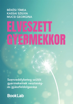 Békési Tímea - Kassai Szilvia - Mucsi Georgina - Elveszett gyermekkor