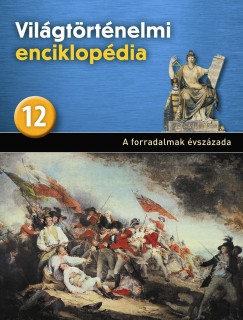 Eperjessy Lszl   (Szerk.) - Vilgtrtnelmi enciklopdia 12. - A forradalmak vszzada