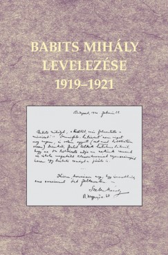 Babits Mihly - Majoros Gyrgyi   (Szerk.) - Tompa Zsfia   (Szerk.) - Babits Mihly levelezse 1919-1921