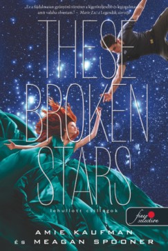 Amie Kaufman - Meagan Spooner - These Broken Stars - Lehullott csillagok