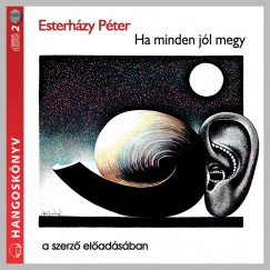 Esterhzy Pter - Ha minden jl megy - Hangosknyv (2 CD)